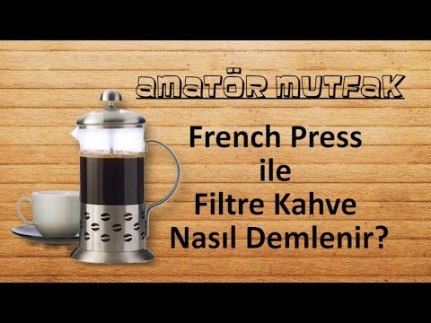 French Press ile Filtre Kahve Nasıl Demlenir ?