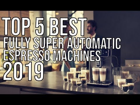 Best Super Automatic Espresso Machines of 2019 | Top 5 Best Fully Automatic Espresso Coffee Machine